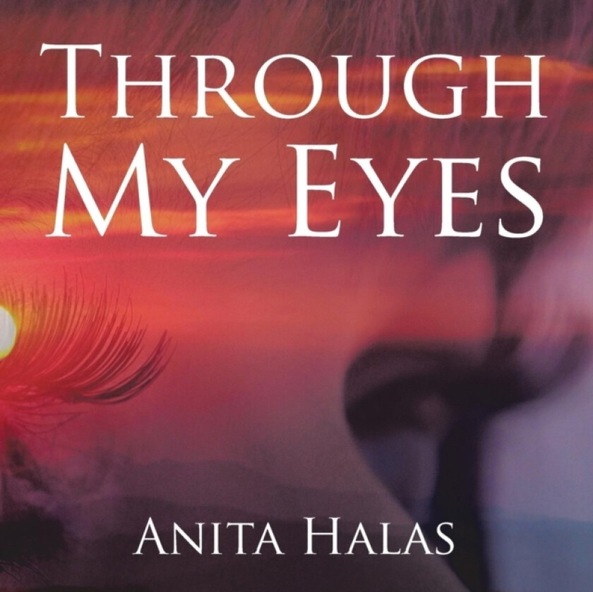 Through My Eyes av Anita Halas (Paperback)