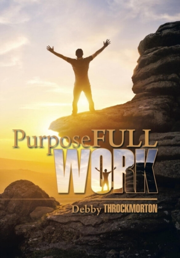 Purposefullwork av Debby Throckmorton (Hardcover)