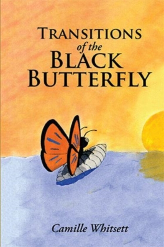 Transitions of the Black Butterfly av Camille Whitsett (Paperback)