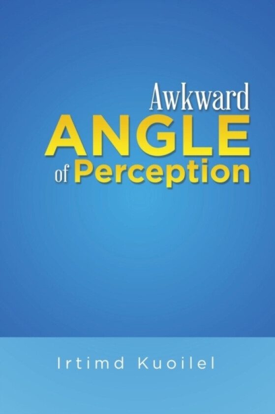 Awkward Angle of Perception av Irtimd Kuoilel (Paperback)