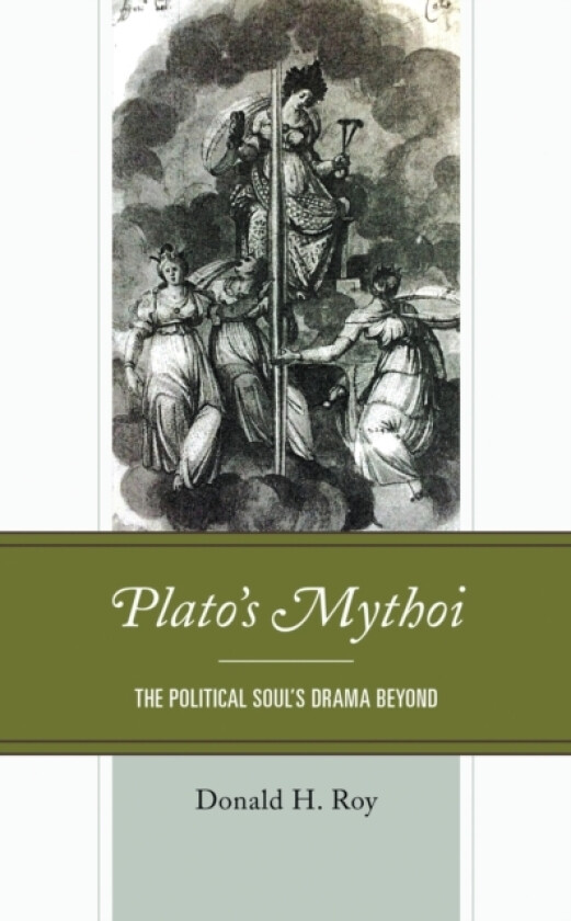 Plato's Mythoi av Donald H. Roy (Hardcover)