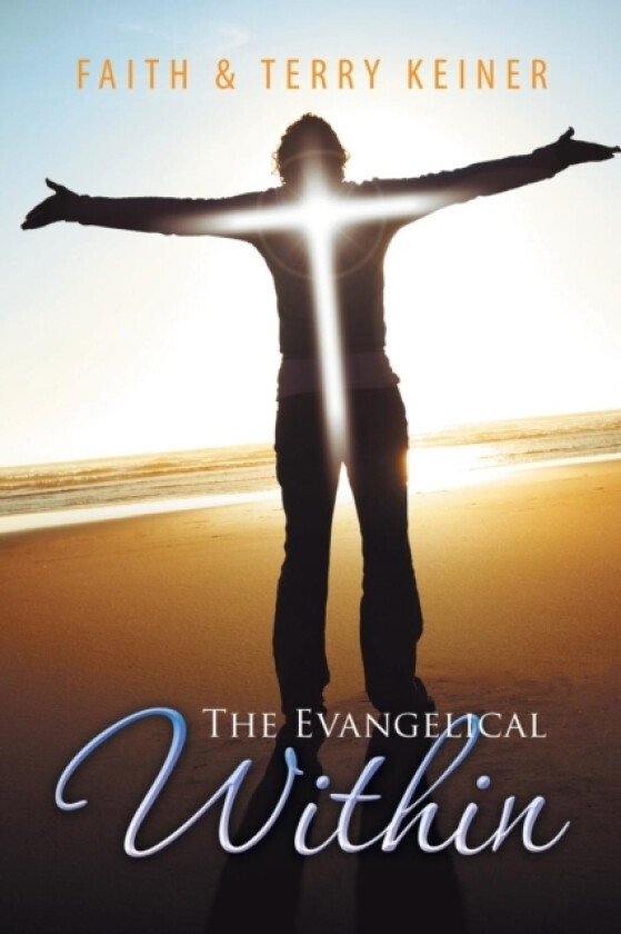 The Evangelical Within av Faith & Terry Keiner (Paperback)