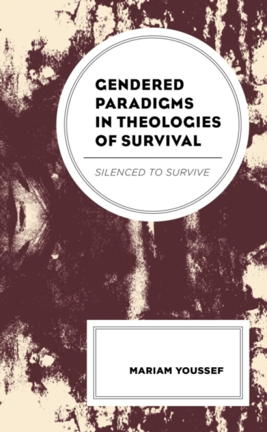 Gendered Paradigms in Theologies of Survival av Mariam Youssef (Hardcover)