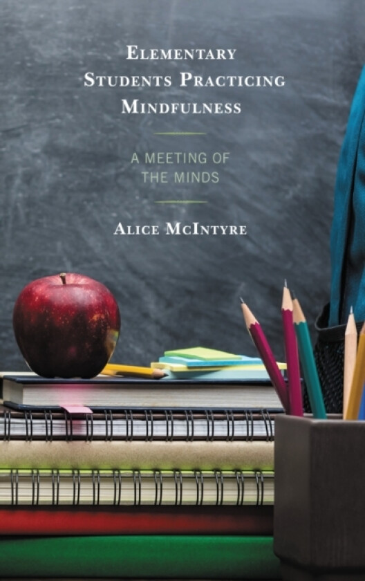 Elementary Students Practicing Mindfulness av Alice McIntyre (Hardcover)