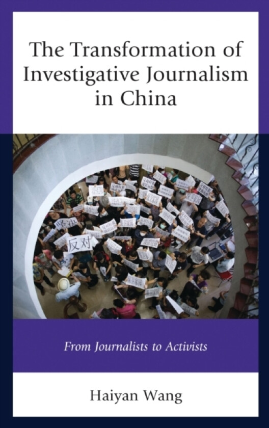 The Transformation of Investigative Journalism in China av Haiyan Wang (Hardcover)