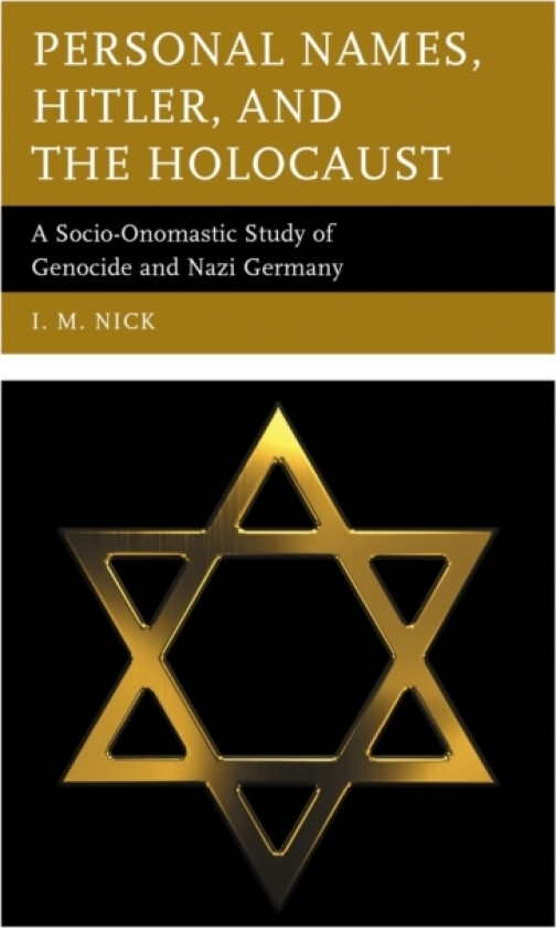 Personal Names, Hitler, and the Holocaust av I.M. Nick (Hardcover)