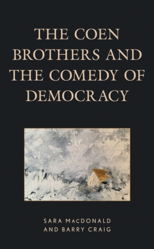The Coen Brothers and the Comedy of Democracy av Sara MacDonald, Barry Craig (Hardcover)