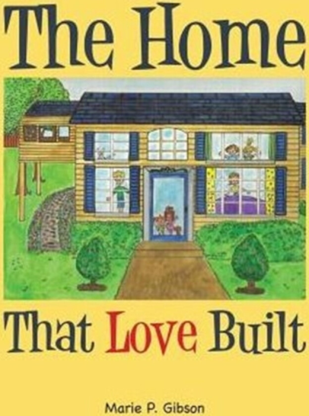 The Home That Love Built av Marie P Gibson (Paperback)