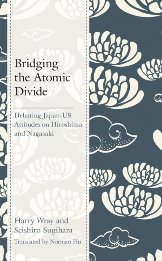 Bridging the Atomic Divide av Harry J. Wray, Seishiro Sugihara (Hardcover)
