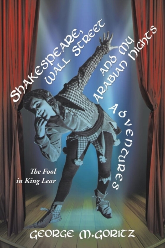 Shakespeare, Wall Street and My Arabian Nights Adventures av George M Goritz (Paperback)