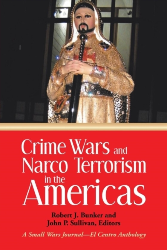 Crime Wars and Narco Terrorism in the Americas av Dr Robert J Bunker (Paperback)
