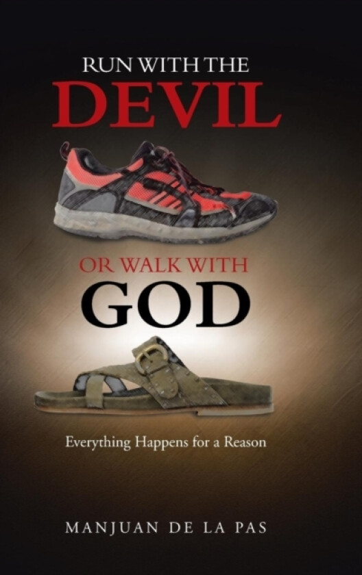 Run With the Devil or Walk With God av Manjuan De La Pas (Hardcover)