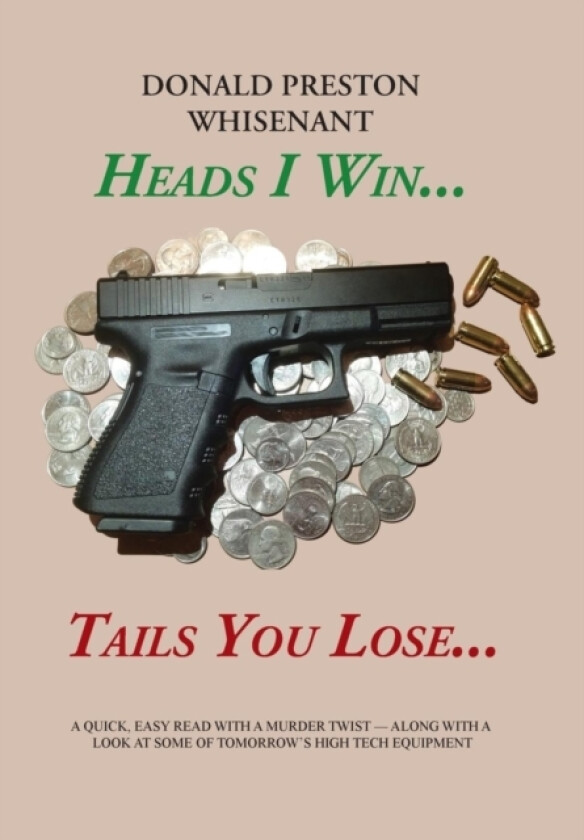 Heads I Win...Tails You Lose... av Donald Preston Whisenant (Hardcover)