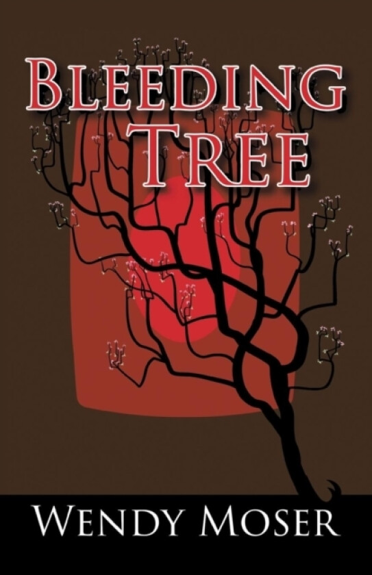Bleeding Tree av Wendy Moser (Paperback)