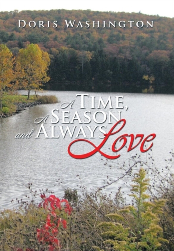A Time, a Season and Always Love av Doris Washington (Hardcover)