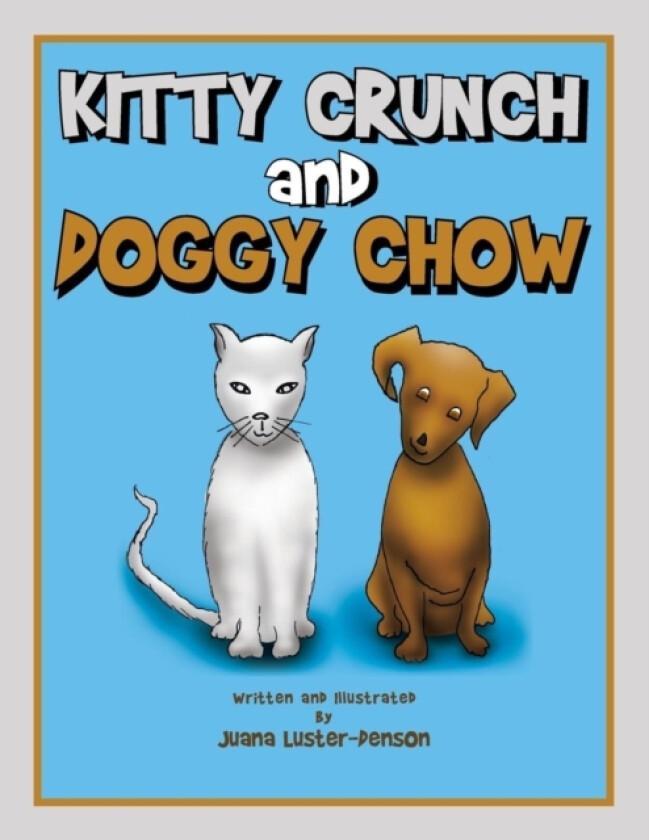 Kitty Crunch and Doggy Chow av Juana Luster-Denson (Paperback)