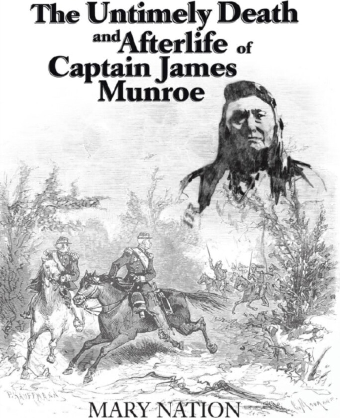 The Untimely Death and Afterlife of Captain James Munroe av Mary Nation (Hardcover)