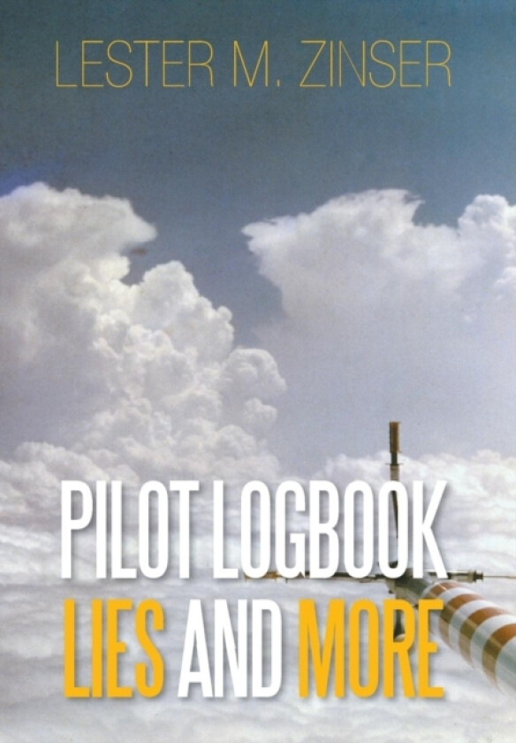 Pilot Logbook Lies and More av Lester M Zinser (Hardcover)