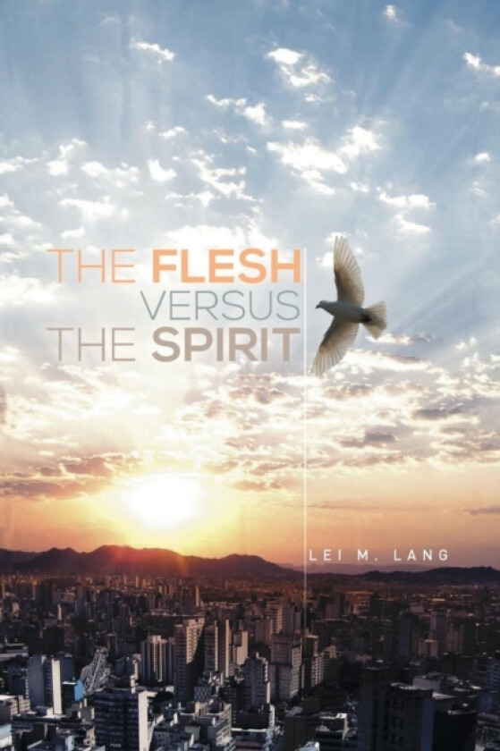 The Flesh Versus the Spirit av Lei M Lang (Paperback)
