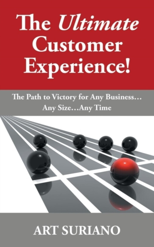 The Ultimate Customer Experience! av Art Suriano (Paperback)