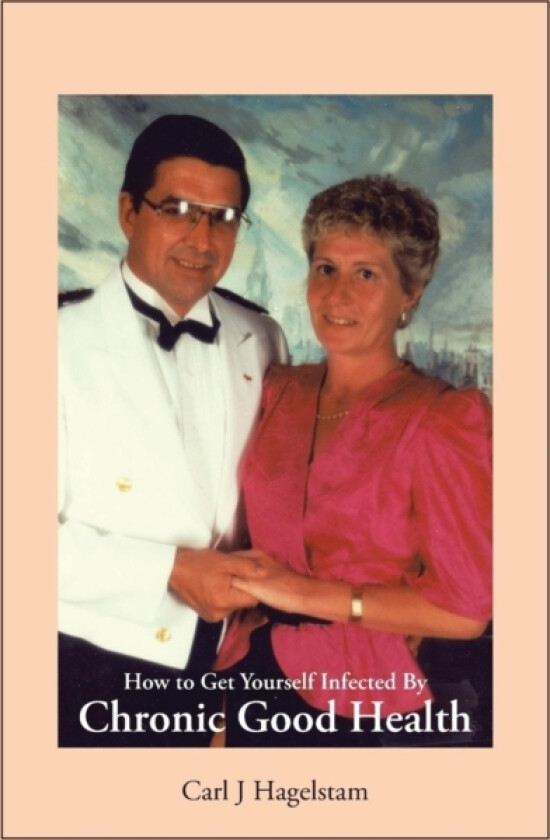 How to Get Yourself Infected by Chronic Good Health av Carl J Hagelstam (Paperback)