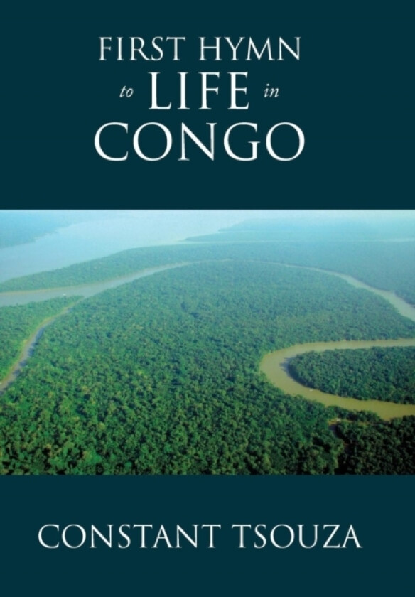 First Hymn to Life in Congo av Constant Tsouza (Hardcover)
