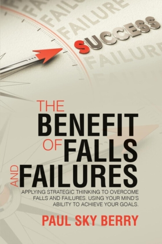 The Benefit of Falls and Failures av Paul Sky Berry (Paperback)