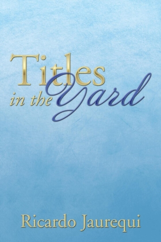 Titles in the Yard av Ricardo Jaurequi (Paperback)
