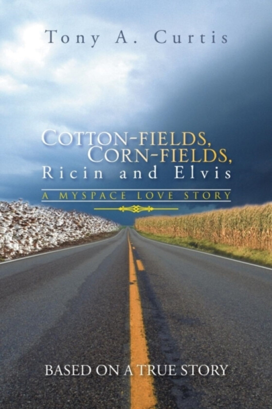 Cotton-Fields, Corn-Fields, Ricin and Elvis av Tony a Curtis (Paperback)