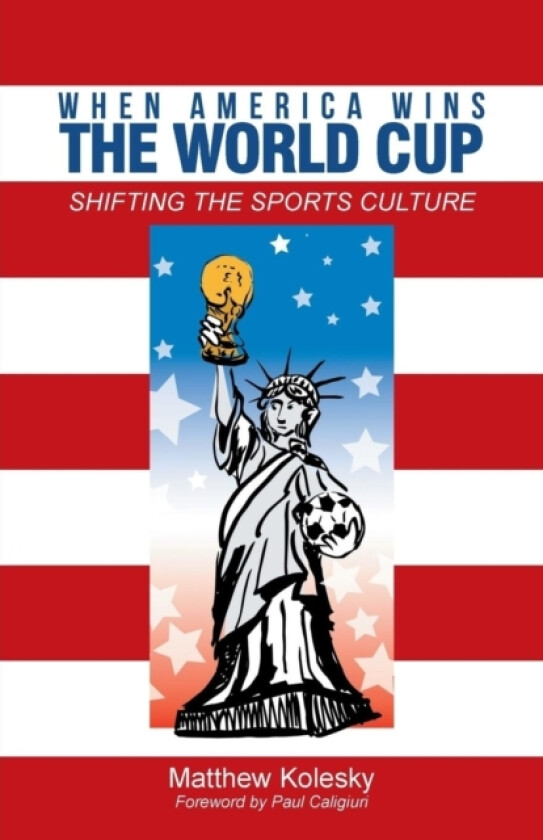 When America Wins the World Cup av Matthew Kolesky (Paperback)