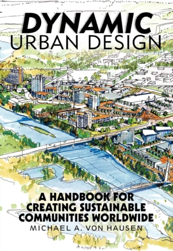 Dynamic Urban Design av Michael A Von Hausen (Paperback)