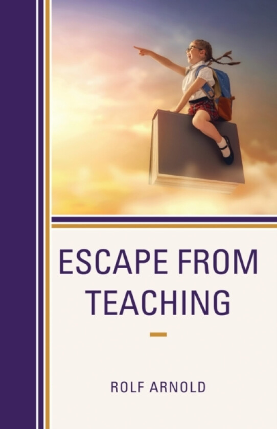 Escape from Teaching av Rolf Arnold (Paperback)