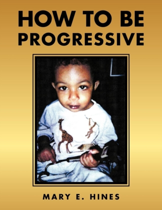 How To Be Progressive av Mary E. Hines (Paperback)