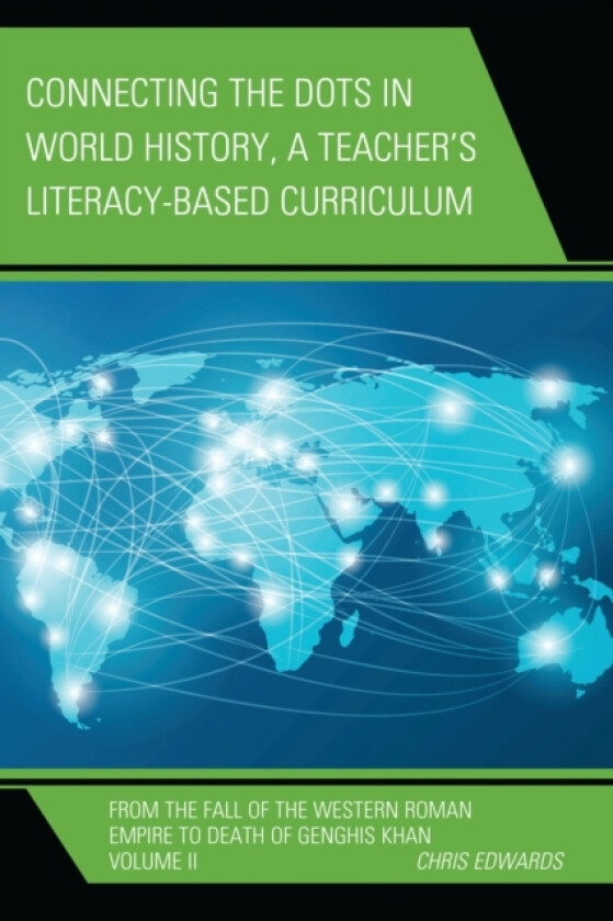 Connecting the Dots in World History, A Teacher's Literacy Based Curriculum av Chris Edwards (Hardcover)
