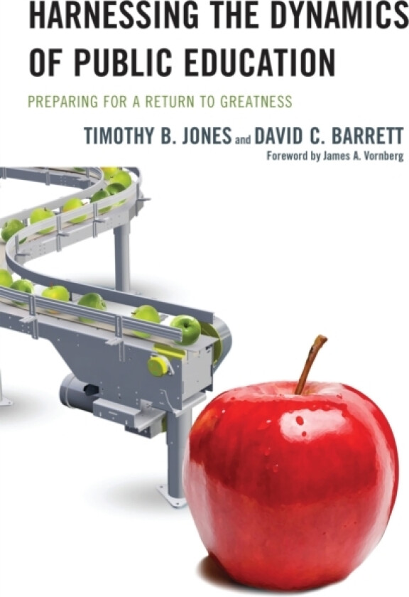 Harnessing The Dynamics of Public Education av Timothy B. Jones, David C. Barrett (Paperback)