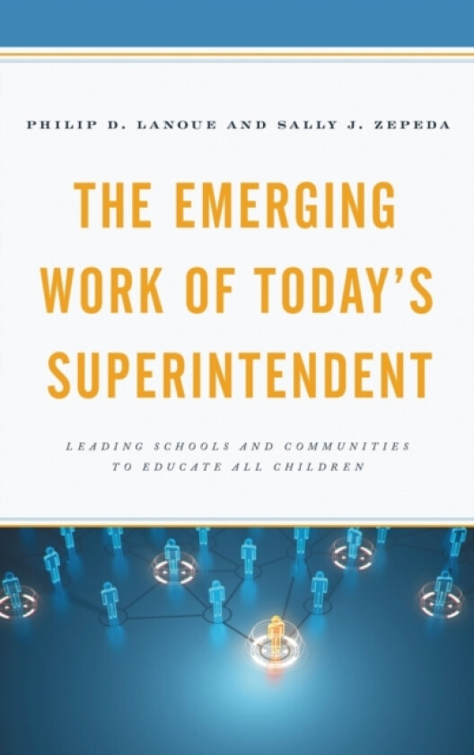 The Emerging Work of Today's Superintendent av Philip D. Lanoue, Sally J. Zepeda (Paperback)