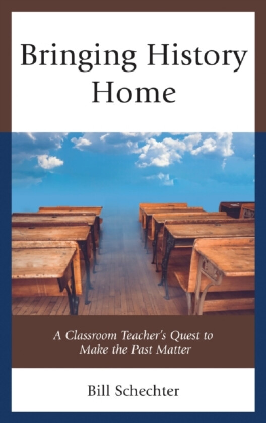 Bringing History Home av Bill Schechter (Hardcover)