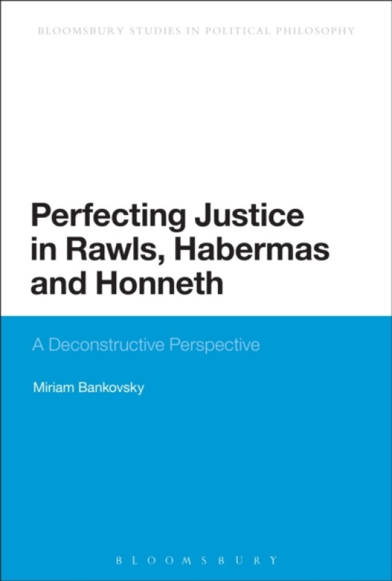 Perfecting Justice in Rawls, Habermas and Honneth av Dr Miriam Bankovsky (Paperback)