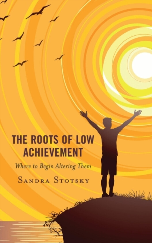 The Roots of Low Achievement av Sandra Stotsky (Paperback)