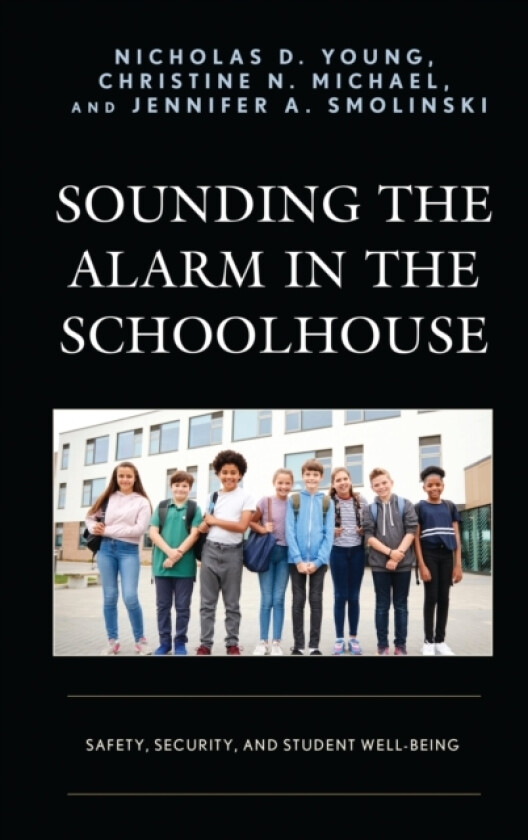 Sounding the Alarm in the Schoolhouse av Nicholas D. Young, Christine N. Michael, Jennifer A. Smolinski (Hardcover)