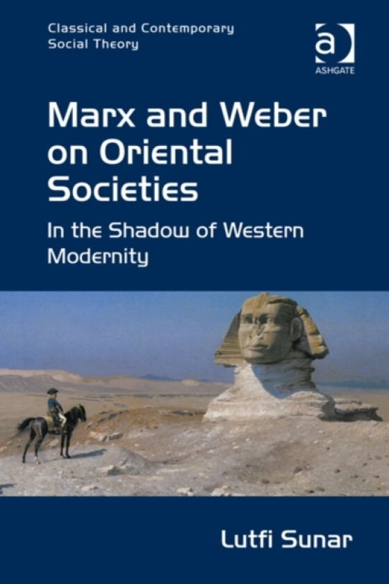 Marx and Weber on Oriental Societies av Lutfi Sunar (Hardcover)