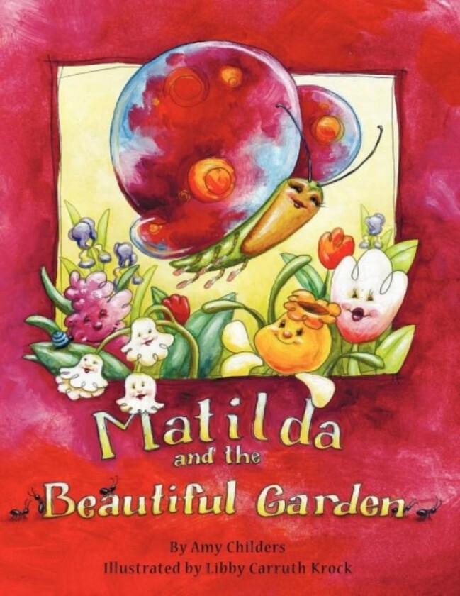 Matilda and the Beautiful Garden av Amy Childers (Paperback)