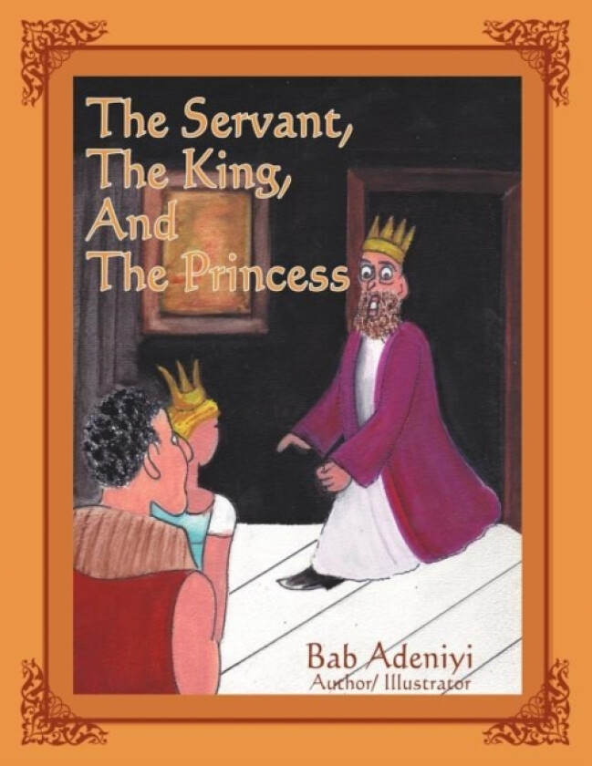 The Servant, the King, and the Princess av Bab Adeniyi (Paperback)