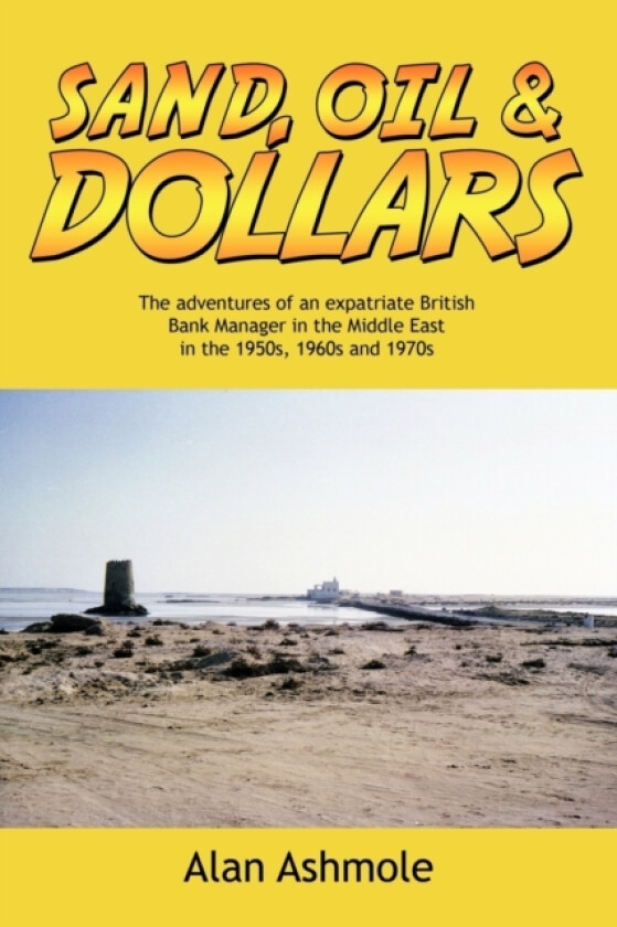 Sand, Oil & Dollars av Alan Ashmole (Paperback)
