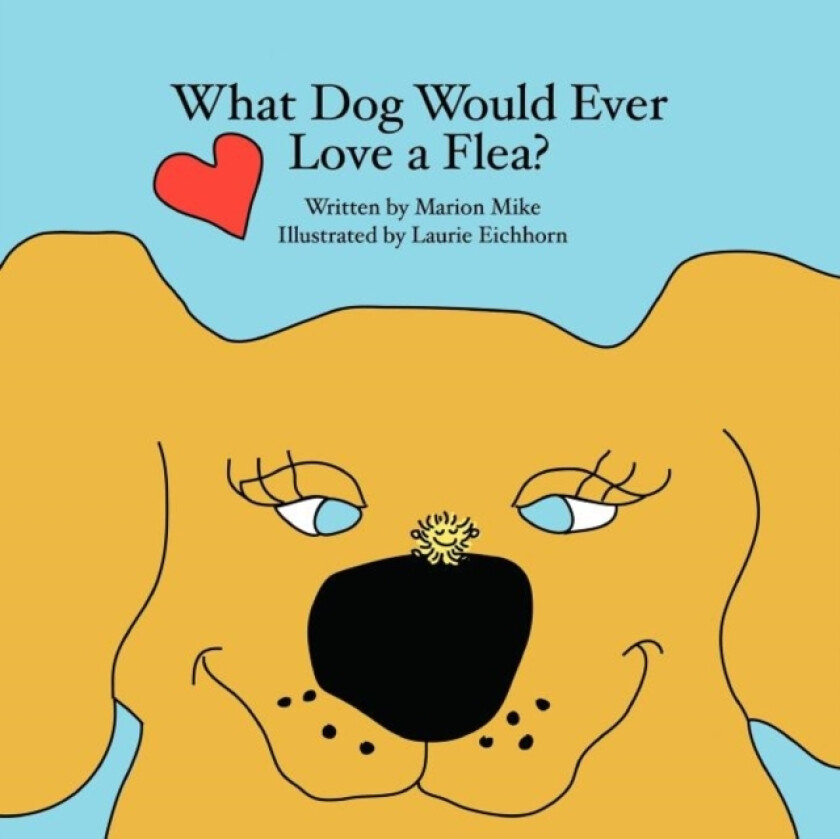 What Dog Would Ever Love a Flea? av Marion Mike (Paperback)
