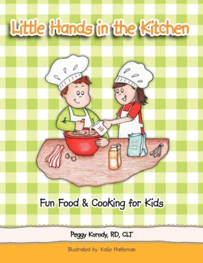 Little Hands in the Kitchen av Peggy Korody RD CLT (Paperback)