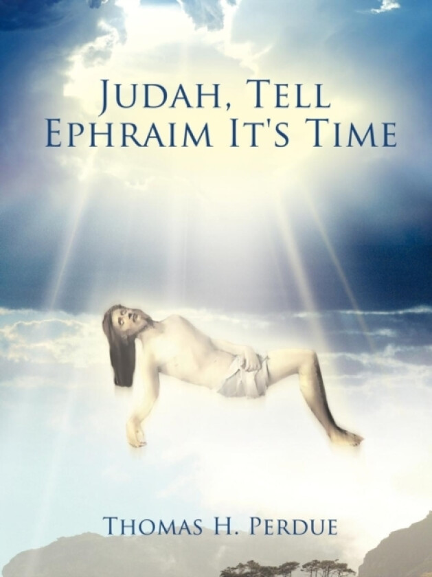 Judah, Tell Ephraim It's Time av Thomas H. Perdue (Paperback)