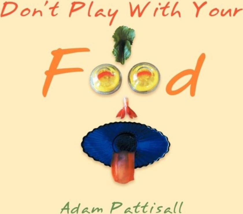 "Don't Play With Your Food" av Adam Pattisall (Paperback)