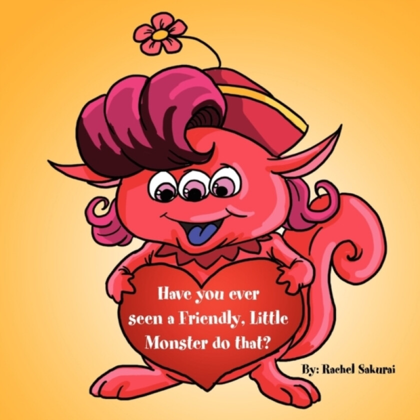 Have You Ever Seen a Friendly, Little Monster Do That? av Rachel Sakurai (Paperback)