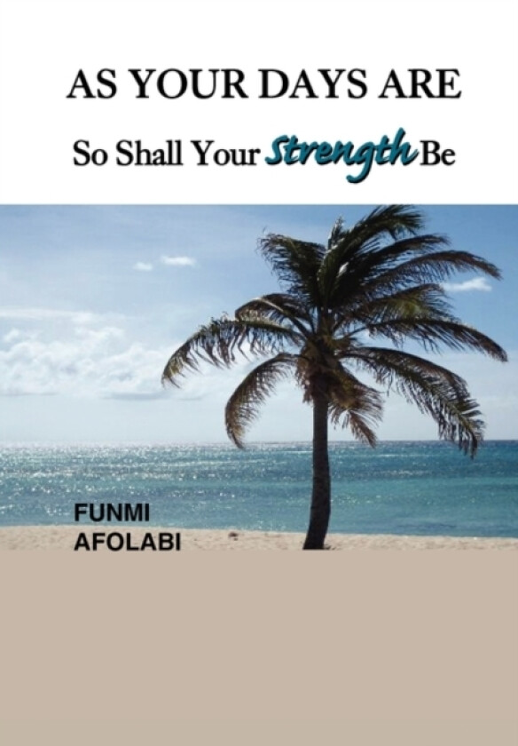 As Your Days Are So Shall Your Strength Be av Funmi Afolabi (Hardcover)